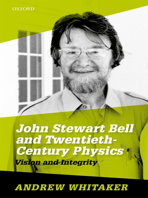 Title details for John Stewart Bell and Twentieth-Century Physics by Andrew Whitaker - Available
